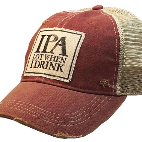 IPA Lot When I Drink Distressed Trucker Hat Lover Of Beer Etsy