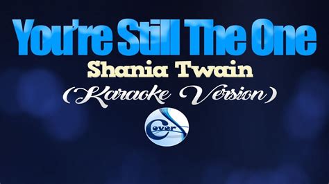 YOU RE STILL THE ONE Shania Twain KARAOKE VERSION YouTube Music