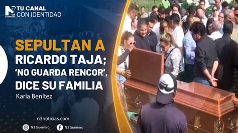 Sepultan A Ricardo Taja No Guarda Rencor Dice Su Familia YouTube