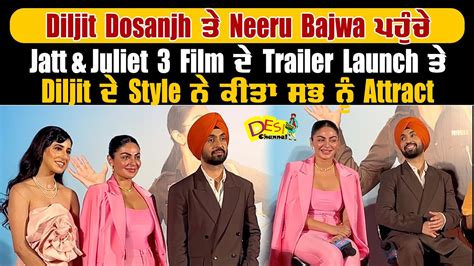 Jatt And Juliet 3 Trailer Launch Diljit Dosanjh Neeru Bajwa