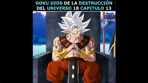 Goku Es Elegido Como Dios Destructor Del Universo 18 CAPITULO 13 YouTube