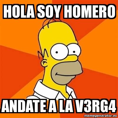 Meme Homer Hola Soy Homero Andate A La V Rg