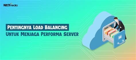 Pentingnya Load Balancing Untuk Menjaga Performa Server Pt Rect Media