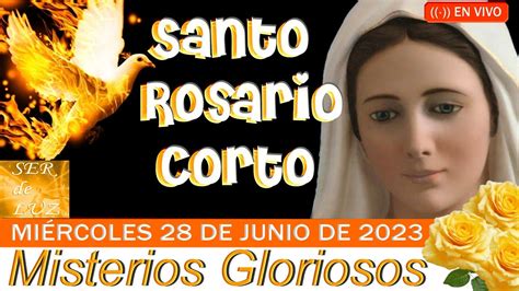 SANTO ROSARIO CORTO DE HOY MIÉRCOLES 28 DE JUNIO DE 2023MISTERIOS