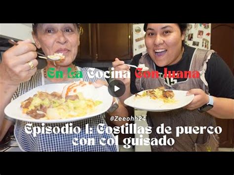 En La Cocina Con Juana Episodio 1 Costillas De Puerco Con Col Gisado