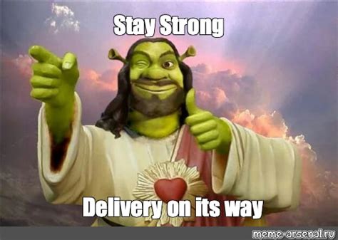 Meme Stay Strong Delivery On Its Way All Templates Meme