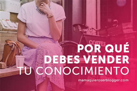 Por Qué Debes Vender Tu Conocimiento