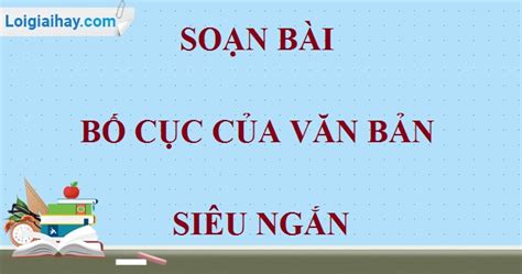 Văn Lớp 8 Bố Cục Của Văn Bản Hướng Dẫn Chi Tiết Và Ví Dụ Thực Tế
