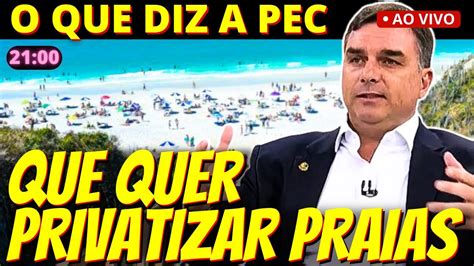 21h Entenda O Que Diz A PEC Que Pretende Privatizar As Praias Do