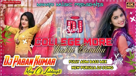 College More Thakbi Bandhu Dj Song New Purulia Dj Song 2023 Adm