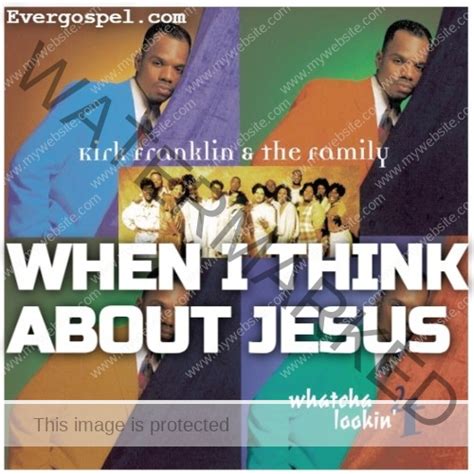 Download Kirk Franklin When I Think About Jesus Mp3 And Lyrics