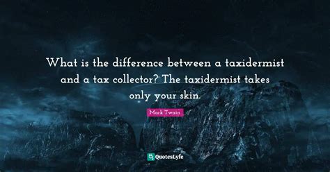 What Is The Difference Between A Taxidermist And A Tax Collector The