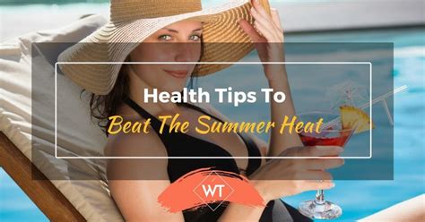 Health Tips To Beat The Summer Heat