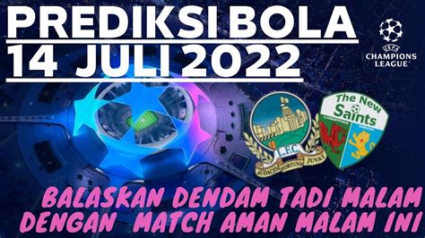 PREDIKSI BOLA MALAM INI 13 14 JULI 2022 PREDIKSI MIX PARLAY