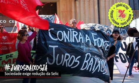 Atos Contra Juros Altos Ocorrem Em Todo O Brasil Banc Rios Rio Preto