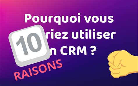 Pourquoi Vous Devriez Utiliser Un Crm Baloo Consulting Marketing