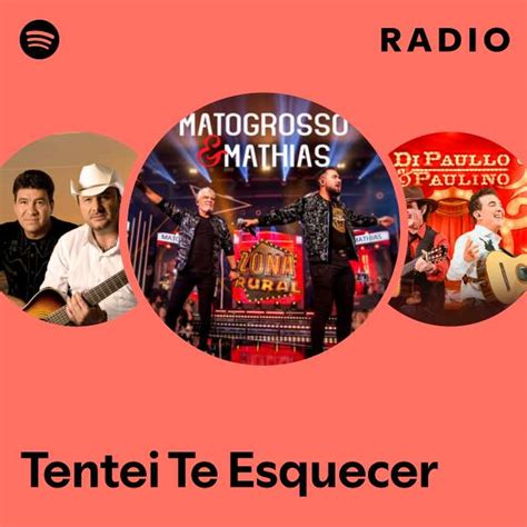 Tentei Te Esquecer Radio Playlist By Spotify Spotify