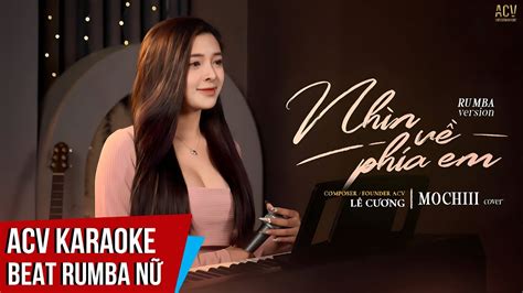 KARAOKE Nhìn Về Phía Em Mochiii Cover Beat Rumba Tone Nữ YouTube