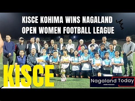 KISCE Kohima Wins Nagaland Open Women Football League Khelo India