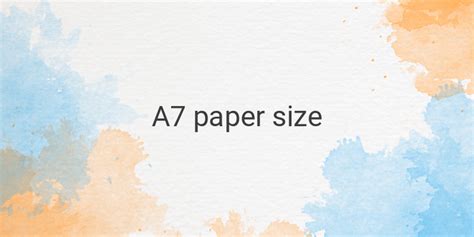 Understanding the A7 Paper Size: Measurements and Common Uses – VISADA.ME