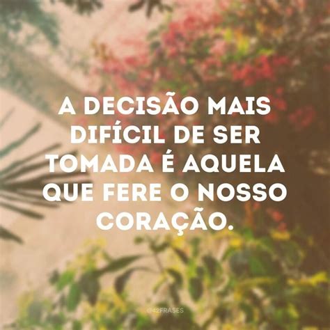 50 Frases De Decisão Para Aplicar Na Sua Vida Na Hora De Fazer Escolhas