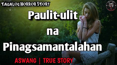 Paulit Ulit Na Pinagsamantalahan Aswang True Story YouTube