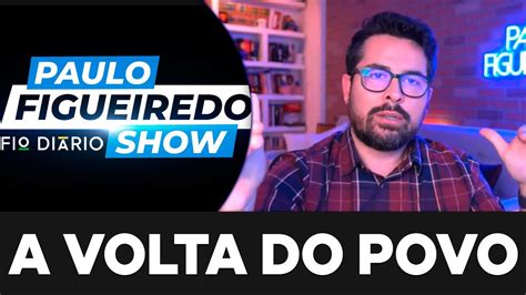 O POVO VOLTOU ÀS RUAS Paulo Figueiredo Fala Sobre o Início da Reação