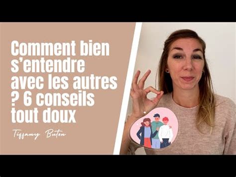 Comment Bien Sentendre Avec Les Autres Conseils Tout Doux Youtube