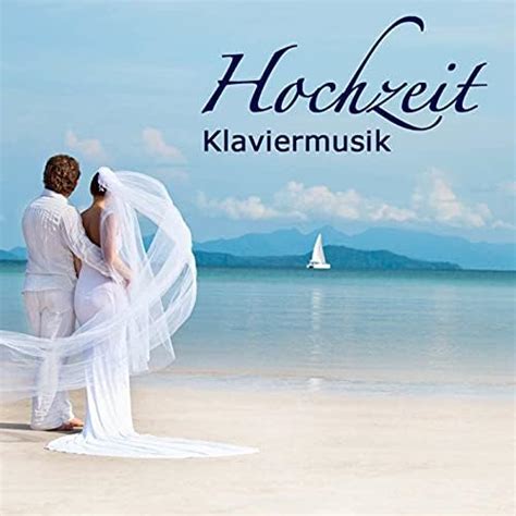 Hochzeit Klaviermusik Piano Musik F R Hochzeit Und Romantische Musik