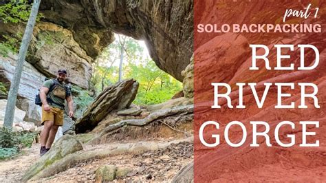 Solo Backpacking Red River Gorge Youtube