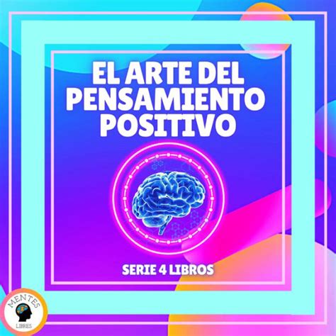 El Arte Del Pensamiento Positivo Serie De 4 Libros By Mentes Libres 2940175504256