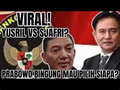 YUSRIL VS SJAFRI PRABOWO BINGUNG MAU PILIH SIAPA YouTube