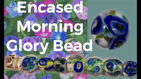 Encased Morning Glory Lampwork Bead Tutorial Youtube