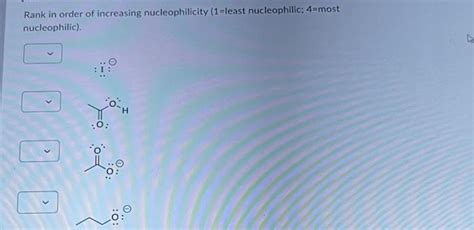 Solved Rank In Order Of Increasing Nucleophilicity 1