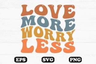 Love More Worry Less Retro Wavy Svg Png Graphic By Hosneara