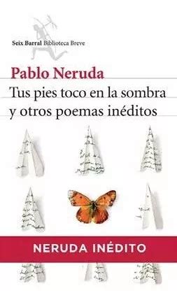 Tus Pies Toco En La Sombra Y Otros Poemas Inéditos 656 MercadoLibre