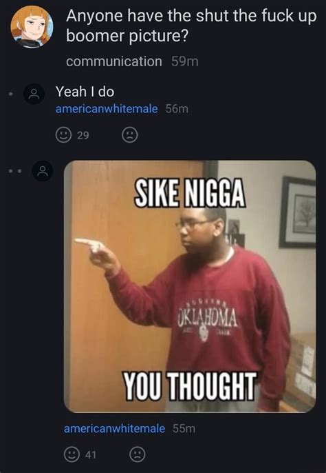 Anyone Have The Shut The Fuck Up Boomer Picture Americanwh Temale M Ifunny