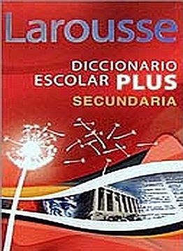 Libro Larousse Diccionario Escolar Plus Secundaria De Varios Autores