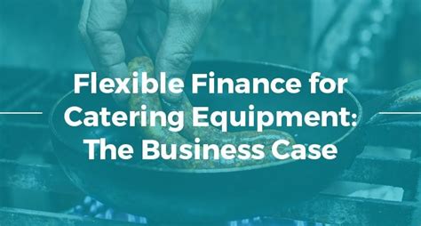 flexible finance  catering equipment  business case