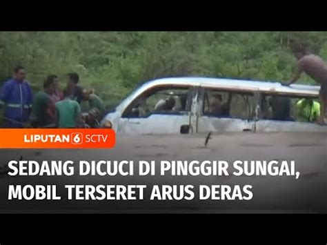 Sedang Dicuci Di Pinggir Sungai Mobil Hanyut Terseret Arus Deras