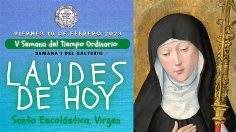 Laudes Del Dia De Hoy Viernes De Febrero Santa Escolastica