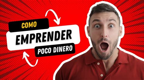 Consejos Para Emprender Un Negocio Con Poco Dinero Youtube