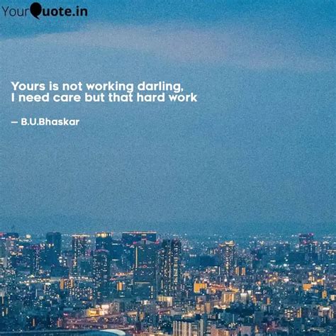 Yours Is Not Working Darl Quotes Writings By B U Bhaskar Yourquote