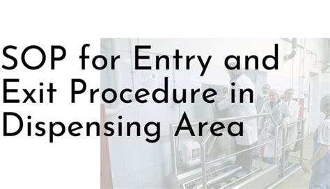 SOP For Entry And Exit Procedure In Dispensing Area Pharmaguideline