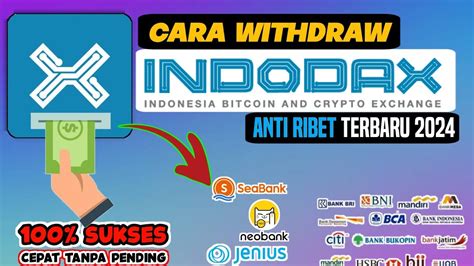 CARA WITHDRAW INDODAX TERBARU CARA WITHDRAW INDODAX KE REKENING BANK