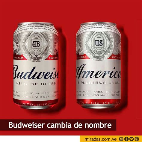 Una De Las Cervezas Más Populares En Estados Unidos Budweiser Cambió Su Nombre Por América