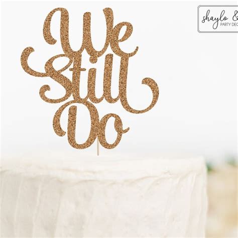 We Still Do Cake Topper Vow Renewal Wedding Cake Topper Etsy