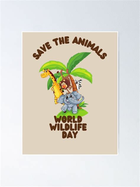 "World Wildlife Day - Save the Animals" Poster for Sale by MugsAndDuds ...