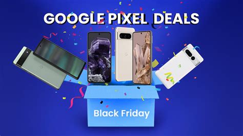 Best Black Friday Deals On Google Pixel Phones Recap And What To