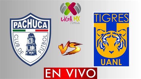 Pachuca Vs Tigres Femenil En Vivo Liga Bbva Mx Femenil Clausura